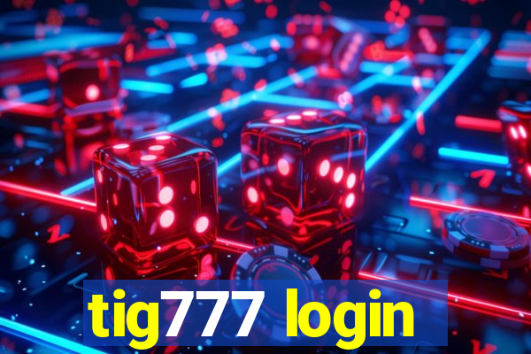 tig777 login